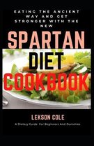 Eating The Ancient Way And Get Stronger With The New Spartan Diet Cookbook