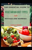 The Essential Guide To Vegetarian Diet Types For Novices And Dummies