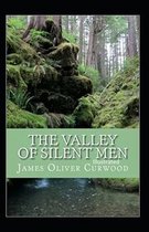 The Valley of Silent Men Illustrated