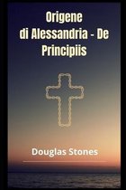 Origene di Alessandria - De Principiis