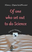 Of One who set out to do Science