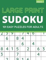 Large Print Sudoku: 101 Easy Sudoku Puzzles For Adults, One Puzzle Per Page (Volume