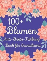 100+ Blumen Anti-Stress Farbung Buch fur Erwachsene
