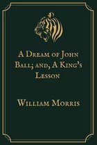 A Dream of John Ball; and, A King's Lesson