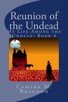 Reunion of the Undead: My Life Among the Undead