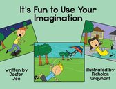 Fun to Be- It's Fun to Use Your Imagination
