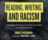 Reading, Writing, and Racism: Disrupting Whiteness in Teacher Education and in the Classroom