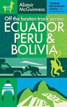 Off the beaten track across Ecuador, Peru and Bolivia