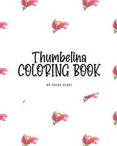 Thumbelina Coloring Book for Children (8x10 Coloring Book / Activity Book)