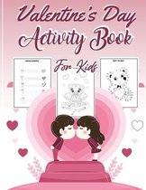 Valentine's Day Activity Book for Kids: Fun Valentines Day Coloring Pages, Dot to Dot, Mazes, Games, Puzzles and More!