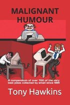 Malignant Humour: A compendium of over 700 of the very best jokes collected by email since 1991