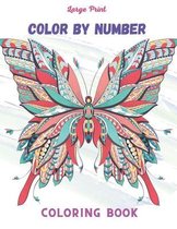 Large Print Color By Number Coloring Book: Easy Large Print Color By Number Coloring Book With Flowers, Gardens, Landscapes, Animals, Butterflies And