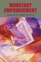 Monetary Empowerment: Empowered To Control Over Money