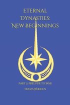 Eternal Dynasties: New Beginnings: Part 2: Prelude to War