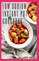 Low Sodium Instant Pot Cookbook: An Essential Guide To Using A Low Salt Concentration To Reduce Fat In Your Diet