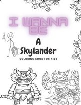 I Wanna Be A Skylander Coloring Book For Kids