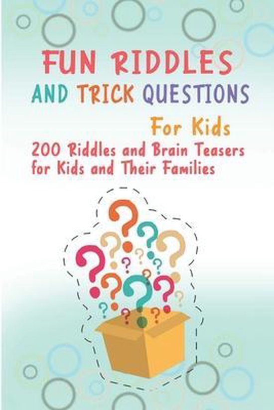 Fun Riddles and Trick Questions For Kids 200 Riddles and Brain Teasers