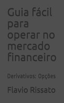 Guia facil para operar no mercado financeiro: Derivativos