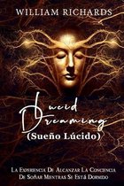 Lucid Dreaming (Sueño Lúcido): La experiencia de alcanzar la conciencia de soñar mientras se está dormido