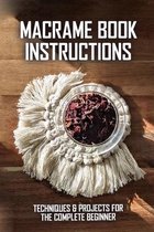 Macrame Book Instructions: Techniques & Projects For The Complete Beginner