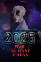 2025 war against aliens