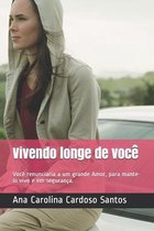 Vivendo longe de você: Você renunciaria a um grande Amor, para mante-lo vivo e em segurança.