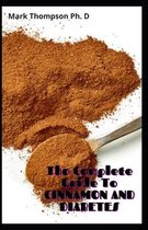 The Complete Guide To CINNAMON AND DIABETES