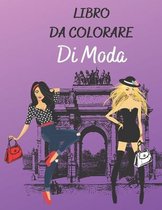 Libro Da Colorare Di Moda: Libro Da Colorare Per Ragazze - Disegni di moda - color teraphy - fashion da colorare per adolescenti - Quaderno creat