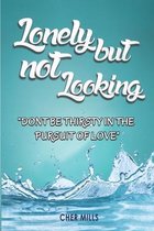 Lonely But Not Looking