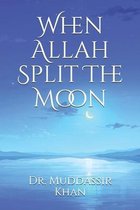 Inspiring Islamic History- When Allah Split The Moon