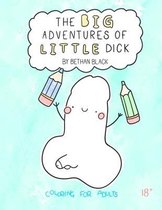 The Big Adventures of Little Dick: A NSFW Coloring Book for Adults
