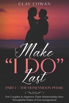Make "I Do" Last: Part 1 - The Honeymoon Phase