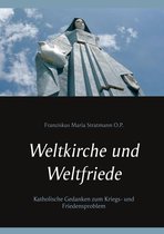 Kirche & Weltkrieg - Weltkirche und Weltfriede