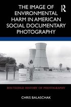 Routledge History of Photography-The Image of Environmental Harm in American Social Documentary Photography