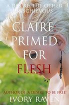 Claire; Primed for Flesh