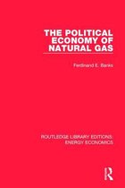 Routledge Library Editions: Energy Economics-The Political Economy of Natural Gas