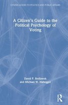 Citizen Guides to Politics and Public Affairs-A Citizen’s Guide to the Political Psychology of Voting