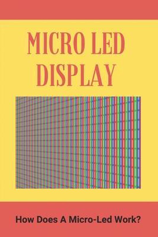 Micro Led Displayhow Does A Microled Work 9798724274241 Graham