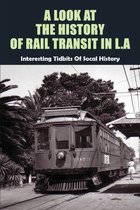A Look At The History Of Rail Transit In L.A: Interesting Tidbits Of Socal History