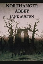 Northanger Abbey Annotated & Illustrated Edition