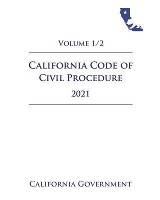 California Code of Civil Procedure [CCP] 2021 Volume 1/2