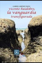 Vicente Huidobro, la vanguardia transfigurada