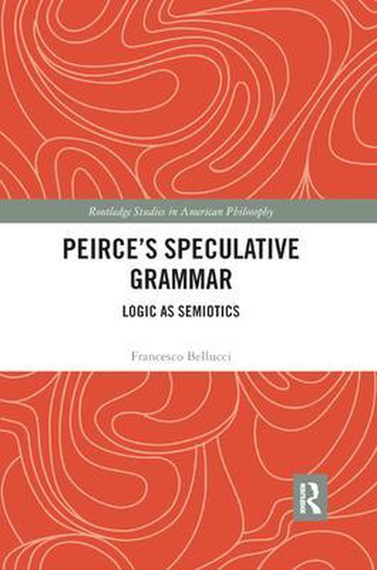 Peirce's Speculative Grammar 9780367887032 Francesco Bellucci