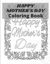 Happy Mother's Day Coloring Book: happy mothers day coloring book for kids