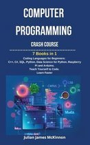 Computer Programming Crash Course: 7 Books in 1- Coding Languages for Beginners