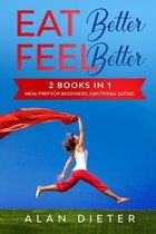 Eat Better Feel Better: 2 Books in 1