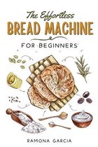The Effortless Bread Machine for Beginners