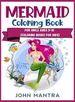 Mermaid Coloring Book: For Girls ages 5-10 (Coloring Books for Kids)