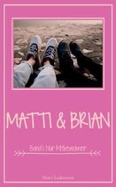 Matti & Brian: Band 1