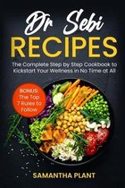 Dr Sebi Recipes: The Complete Step-by-Step Cookbook to Kickstart Your Wellness in No Time at All. Bonus